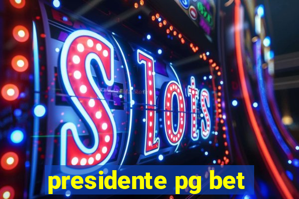 presidente pg bet